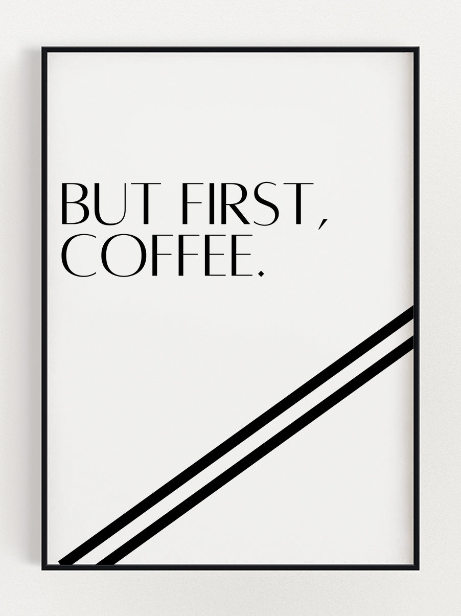 But First, Coffee Poster – Stunning art poster print on premium gallery paper, perfect for modern interiors