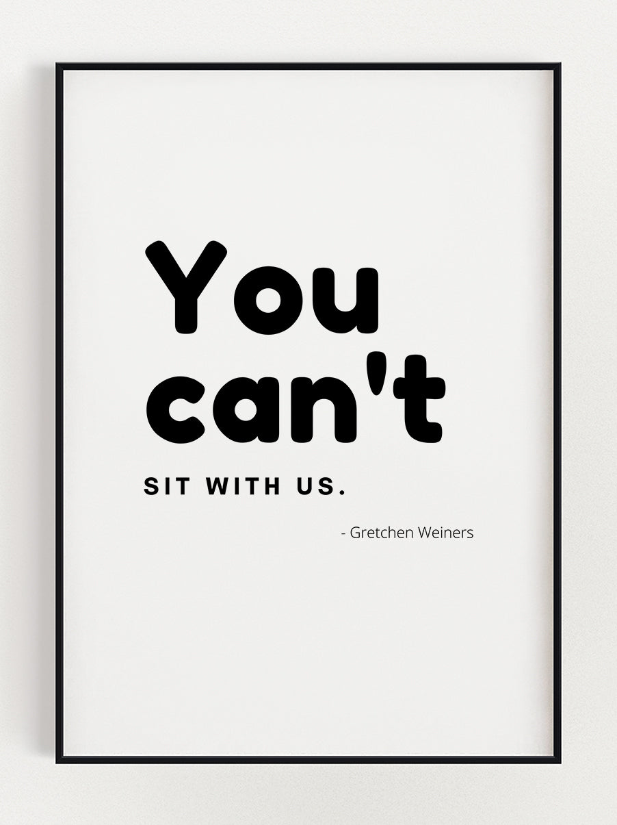 You Can't sit with us Poster – Stunning art poster print on premium gallery paper, perfect for modern interiors